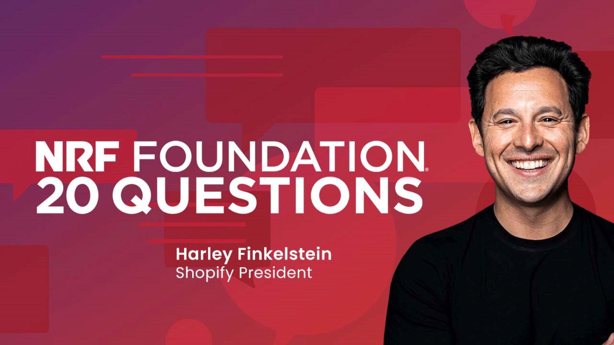 20 Questions with Harley Finkelstein of Shopify.
